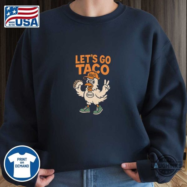 lets go taco trump always chicken out shirt resist 8647 fdt