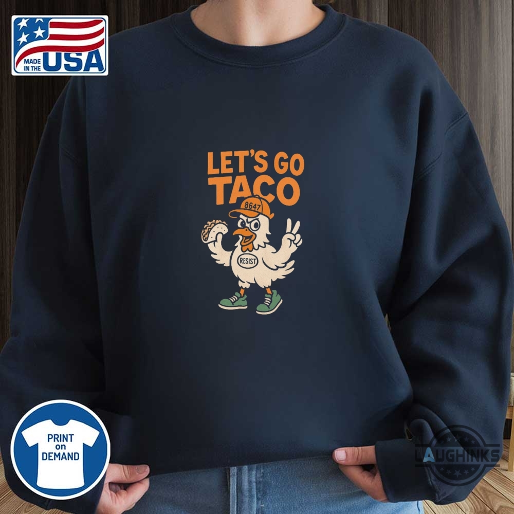 Lets Go Taco Trump Always Chicken Out Shirt Resist 8647 Fdt 7 Lets go taco trump always chicken out shirt resist 8647 fdt