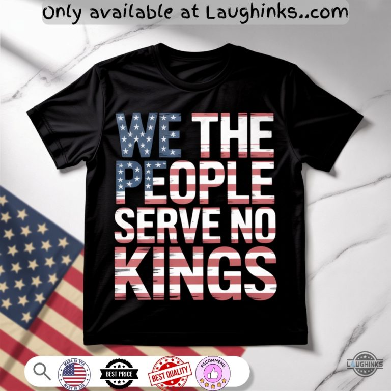 We The People Serve No Kings In America Shirt Anti Trump Laughinks We The People Serve No Kings In America Shirt Anti Trump Laughinks