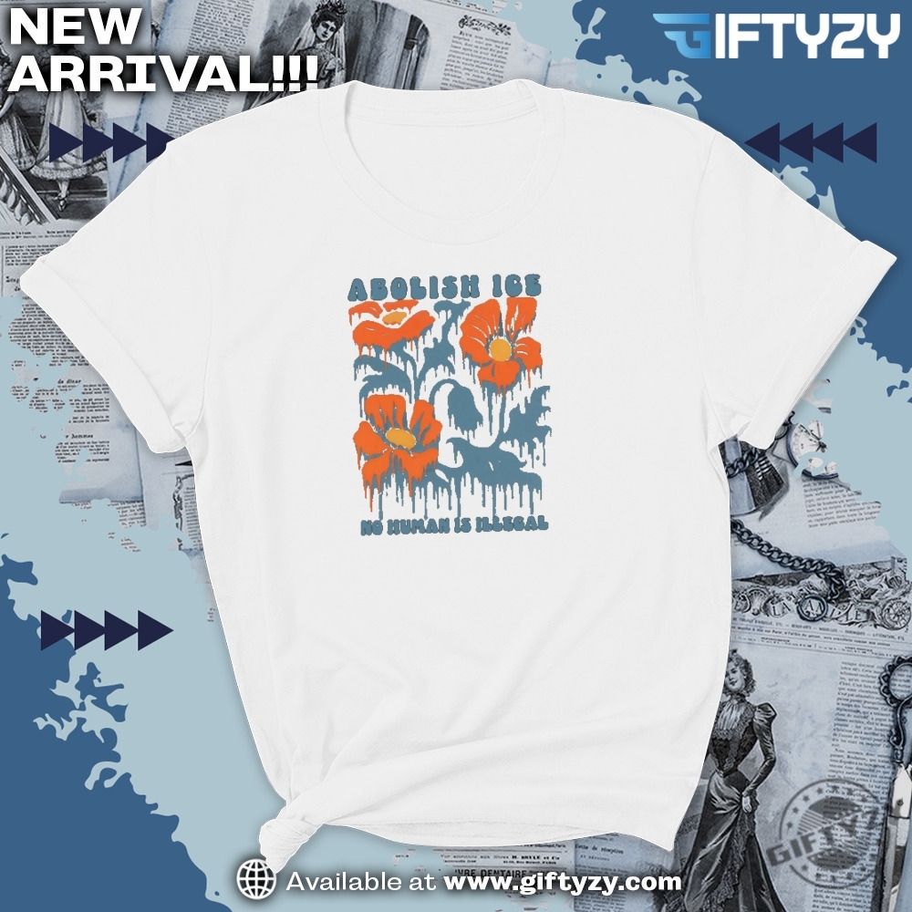 Floral Abolish Ice Human Is Illegal Political Resistance Shirt 7 Floral Abolish ICE Human is Illegal Political Resistance Shirt