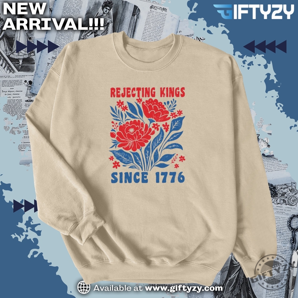 No Kings In America, Rejecting Kings Shirt 8 Rejecting Kings Since 1776 Flower Pro Democracy Shirt