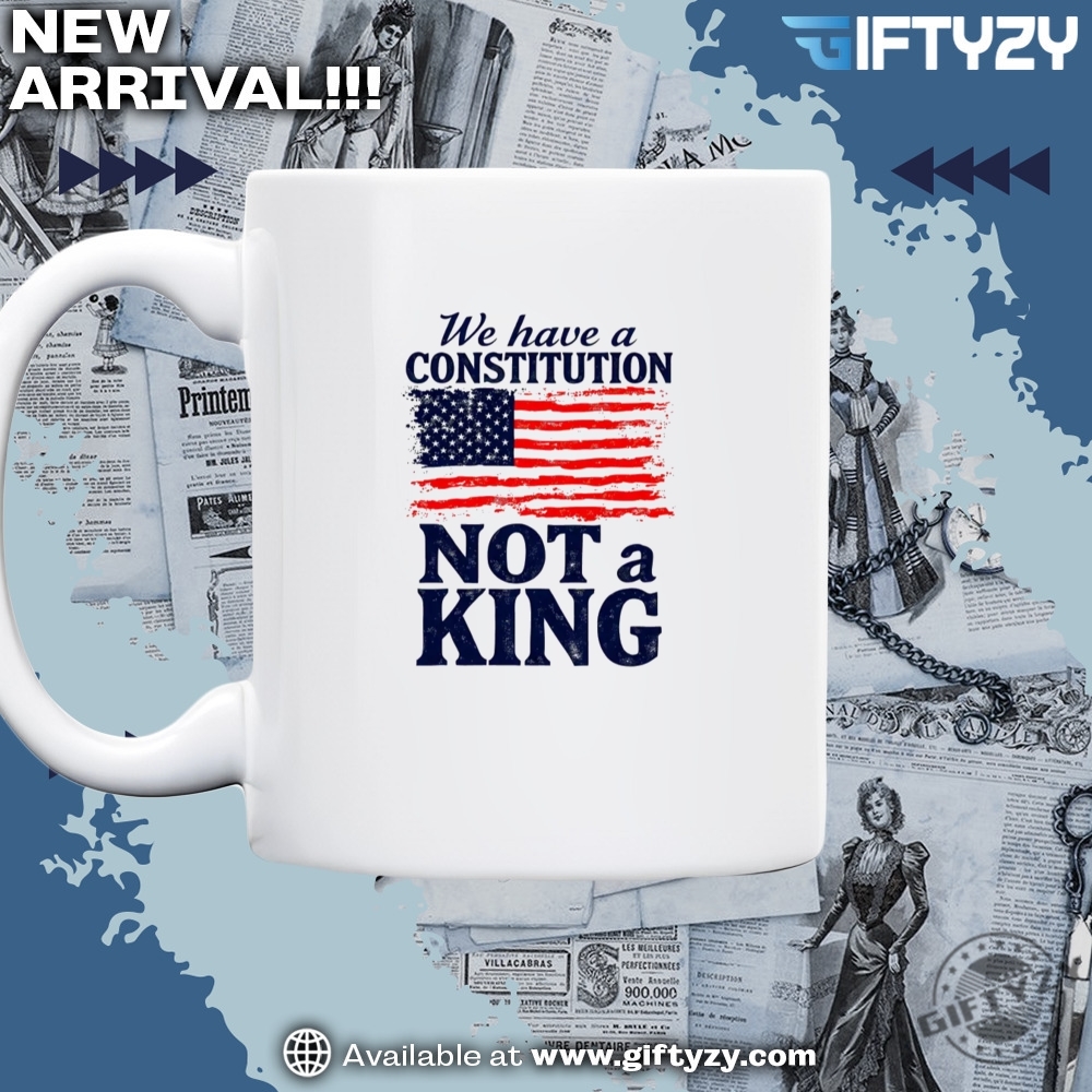We Have A Constitution No Kings Antitrump Protest Shirt 5 We Have a Constitution No Kings Anti-Trump Protest Shirt