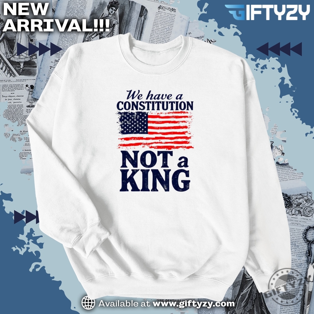 We Have A Constitution No Kings Antitrump Protest Shirt 6 We Have a Constitution No Kings Anti-Trump Protest Shirt