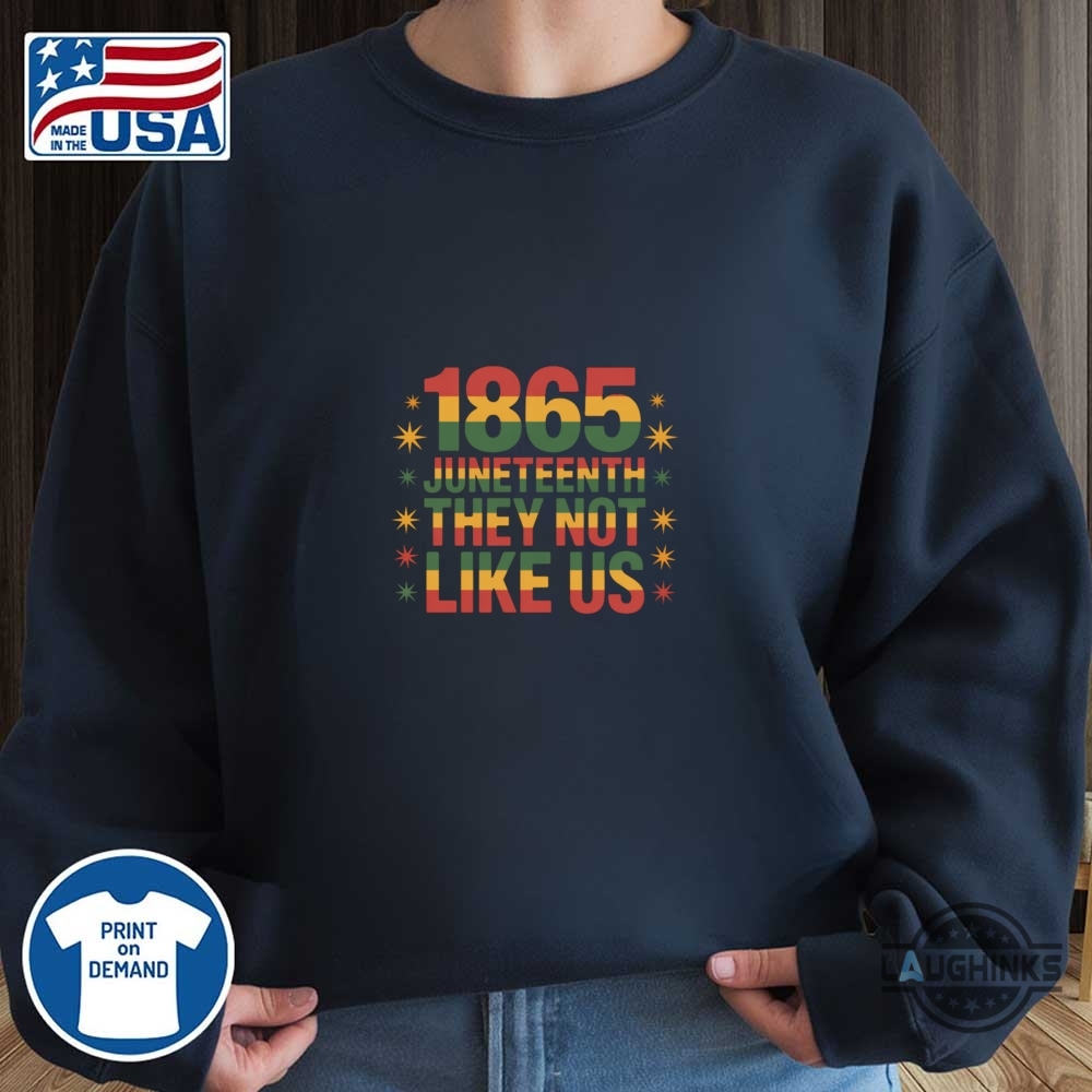 They Not Like Us Juneteenth Shirt Ideas Near Me 7 They Not Like Us Juneteenth Shirt Ideas Near Me