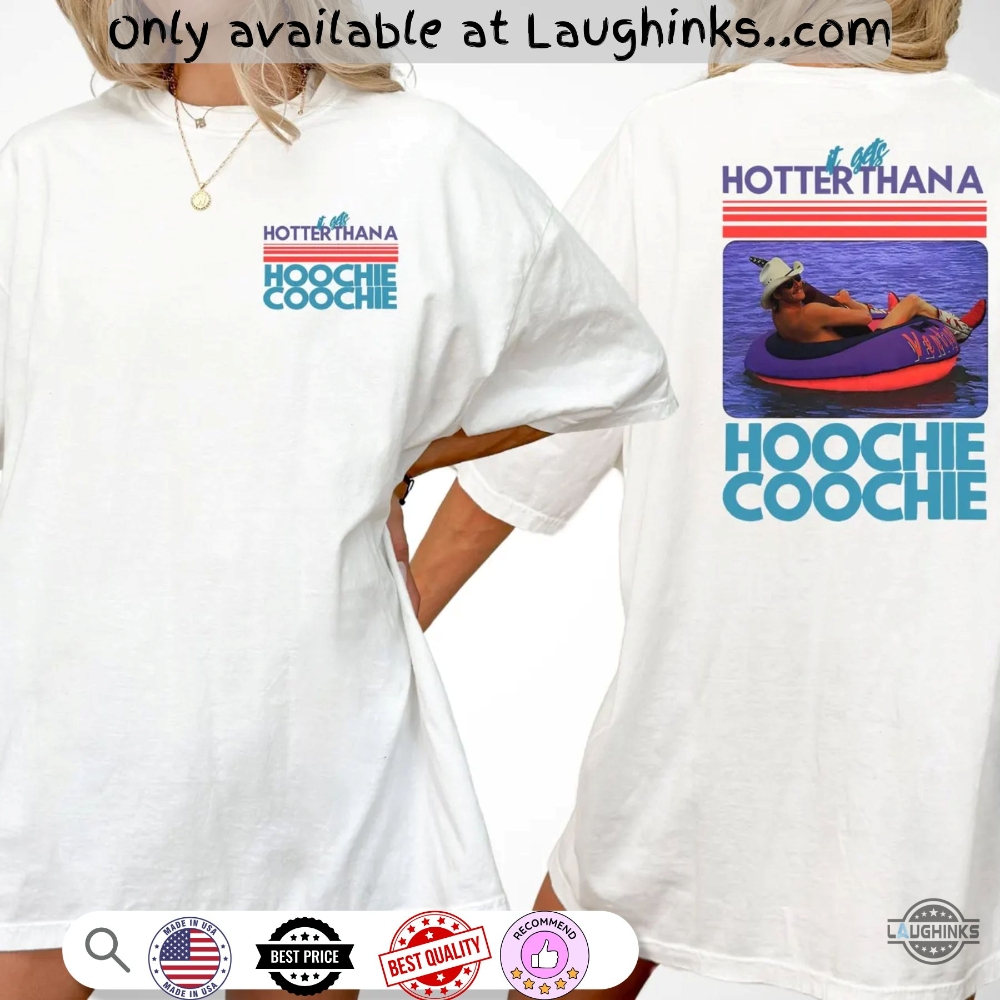 Hotter Than A Hoochie Coochie Funny Alan Jackson Shirt 9 Hotter Than A Hoochie Coochie Funny Alan Jackson shirt