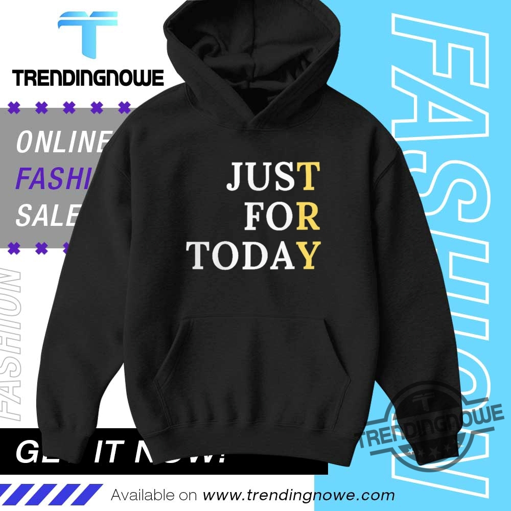 Sober Just For Today Shirt 8 Sober Just For Today Shirt