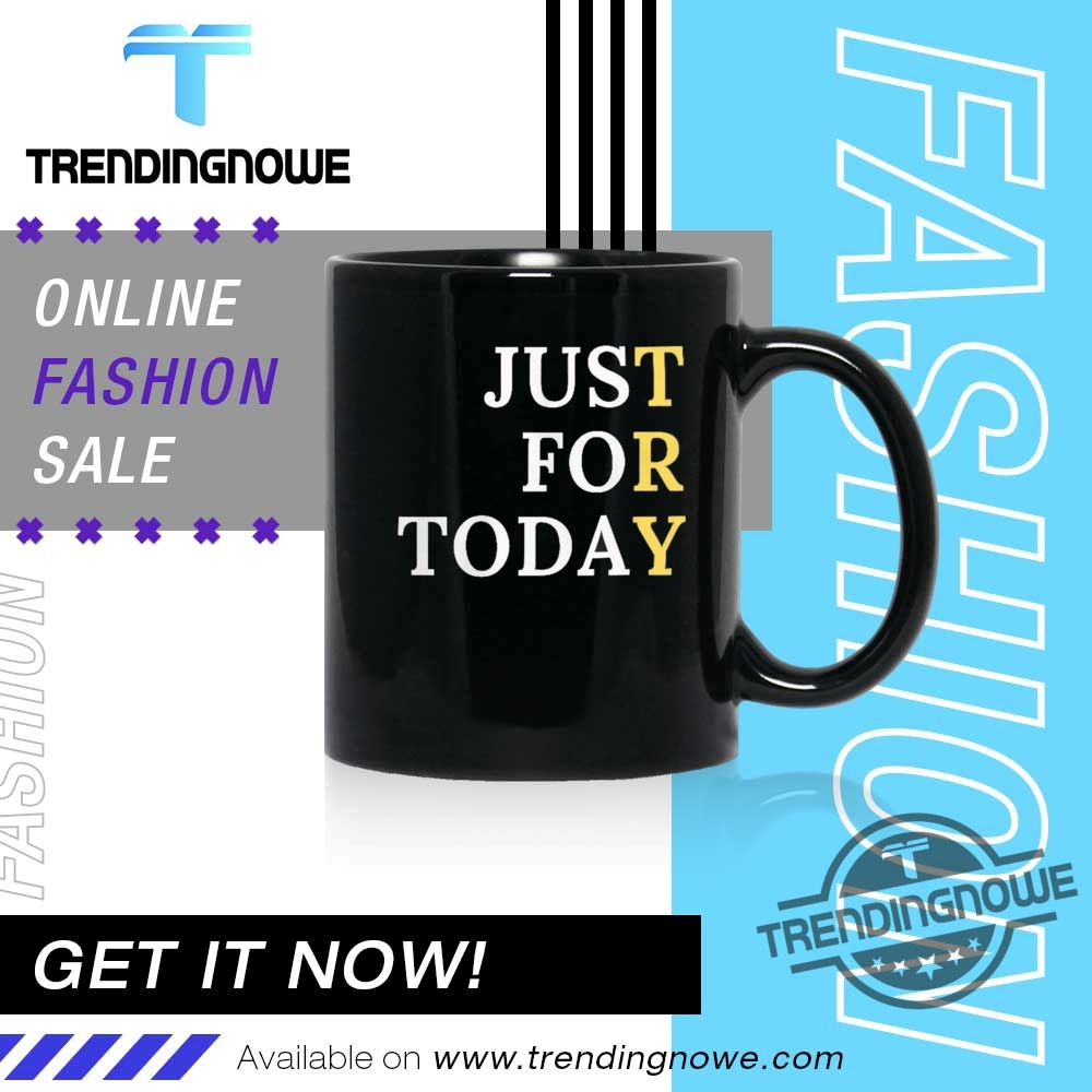 Sober Just For Today Shirt 10 Sober Just For Today Shirt