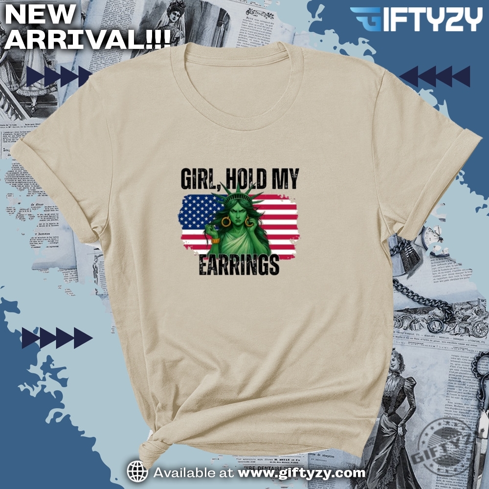 Girl Hold My Earrings Liberty Resist Shirt 4 Girl Hold My Earrings Liberty RESIST Shirt
