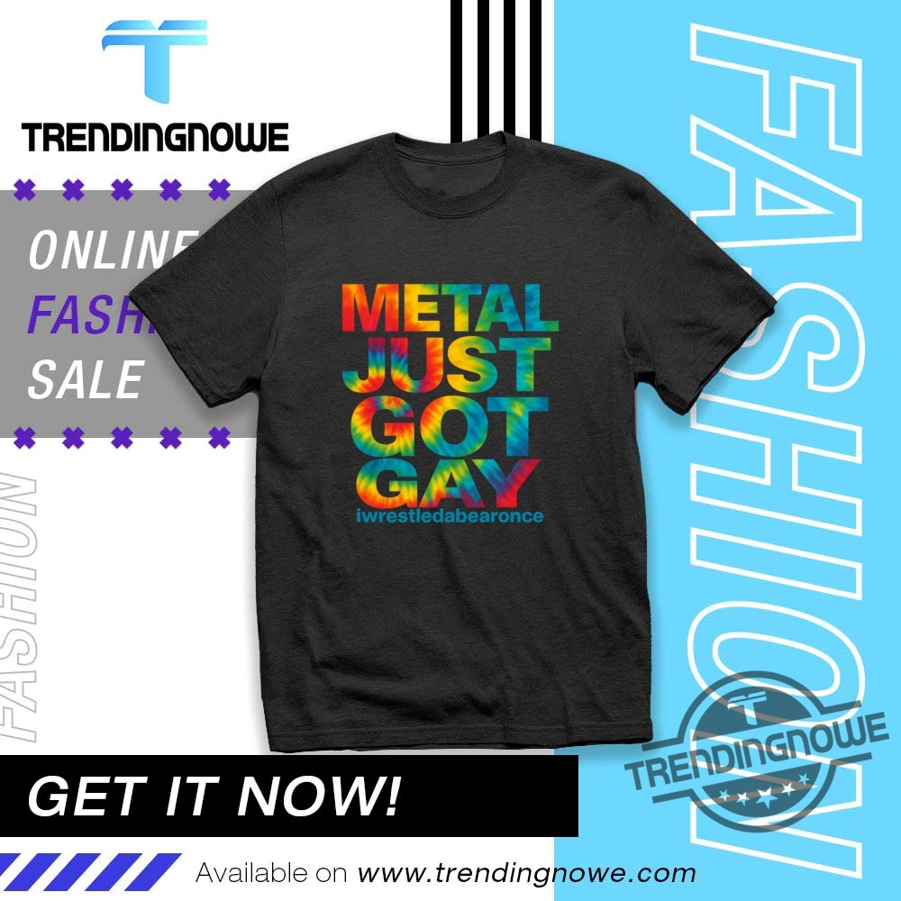"Top 5 Trendy Band and Statement Tees You Need Now" 12 Metal Just Got Gay Iwrestledabearonce Shirt