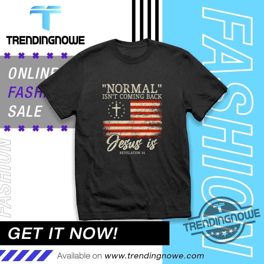 "Top 5 Trendy Band and Statement Tees You Need Now" 16 Normal Isnt Coming Back Jesus Is Shirt