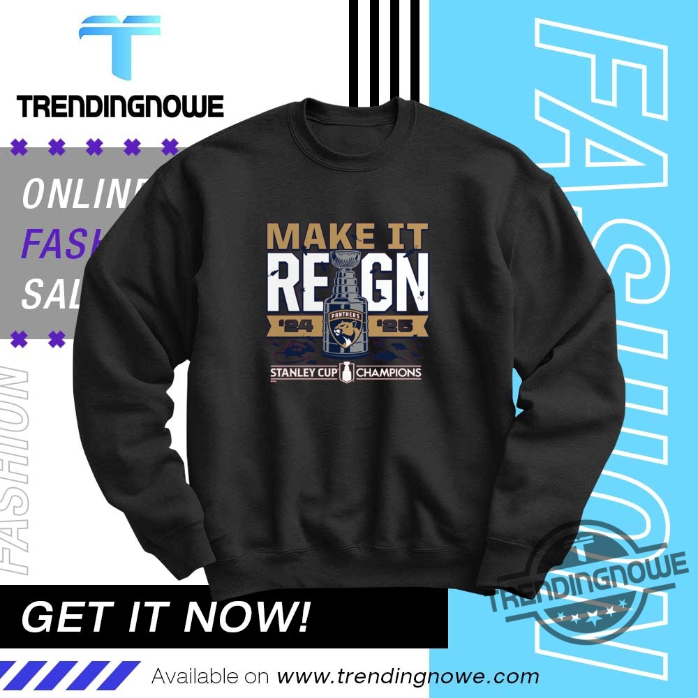 Florida Panthers 2025 Stanley Cup Champions Make It Reign Shirt 10 Florida Panthers 2025 Stanley Cup Champions Make It Reign Shirt