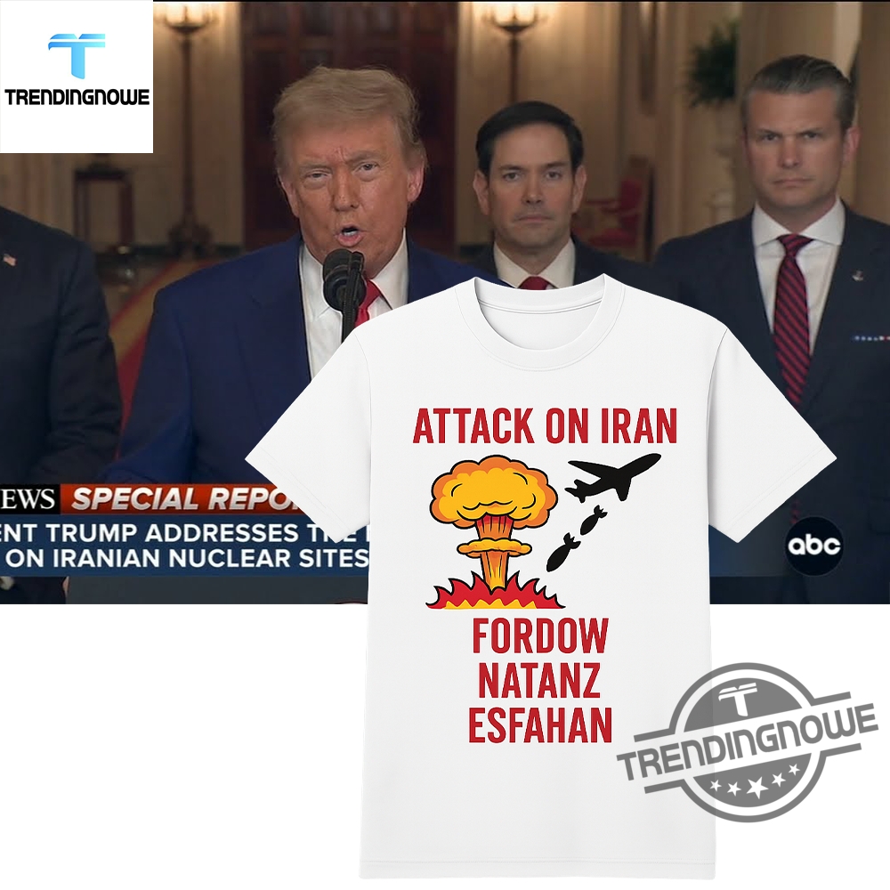 Trump Strike On Iran Fordow Natanz Esfahan Shirt 2025 Milestone Tee 6 Trump Strike On Iran Fordow Natanz Esfahan Shirt 2025 Milestone Tee