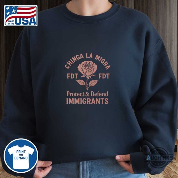 rose chinga la migra protect defend immigrants shirt anti trump fdt