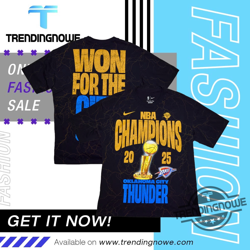 "Celebrate 2025 NBA Champions: Oklahoma City Thunder Apparel Collection" 2 Oklahoma City Thunder 2025 Nba Finals Champions Won For The City Shirt