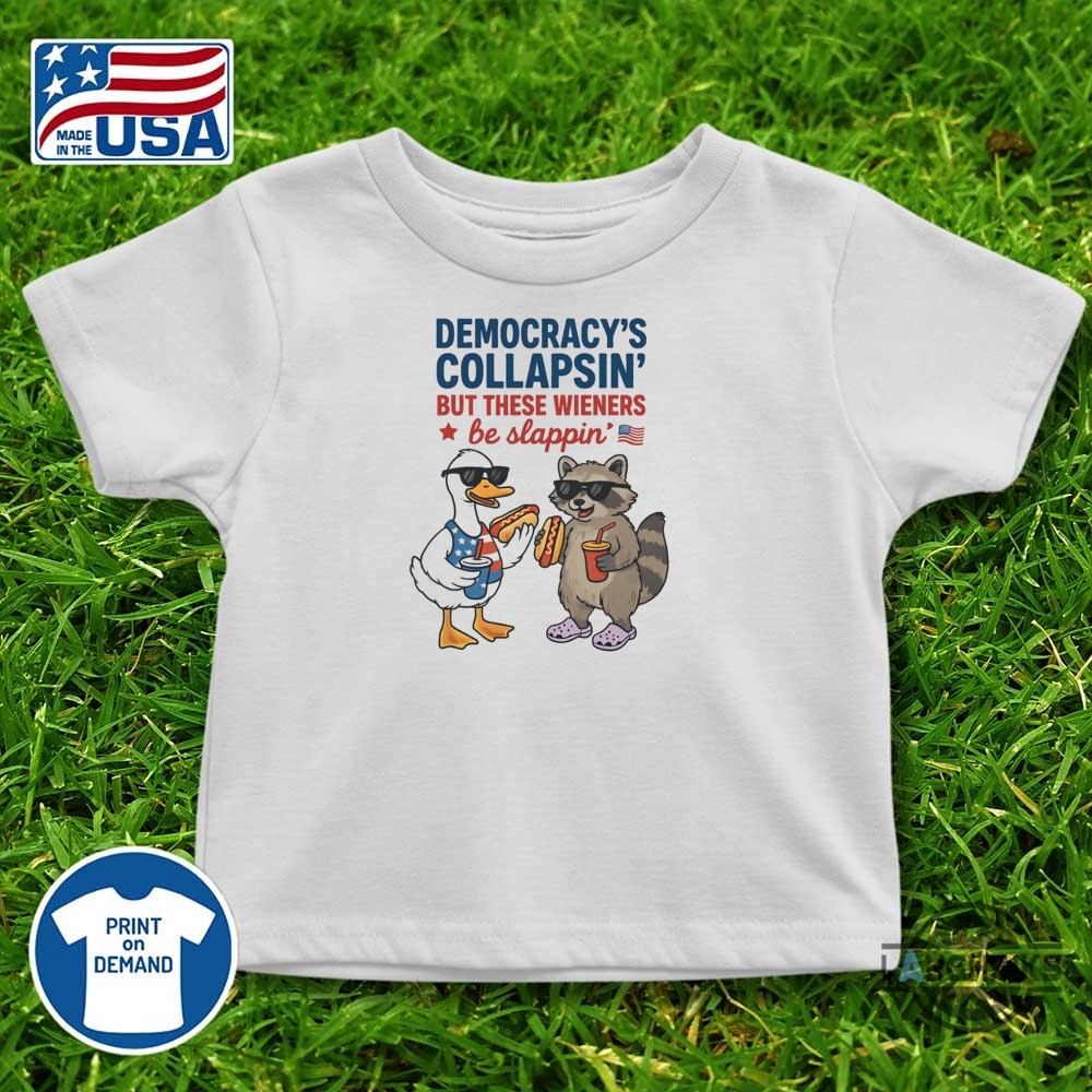 Funny Duck And Racoon Democrat Fourth Of July Shirt Democracys Collapsing But These Wieners Be Slapping 7 Funny
