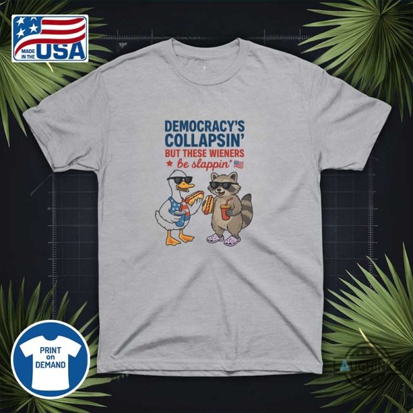 funny duck and racoon democrat fourth of july shirt democracys collapsing but these wieners be slapping laughinks 4