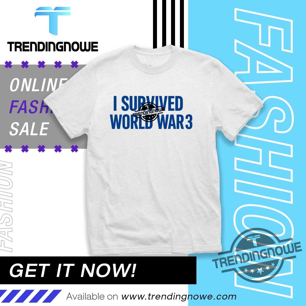 Official I Survived World War 3 Shirt trendingnowe 1