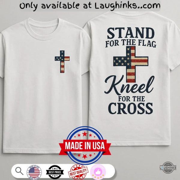 stand for the flag kneel for the cross christian american 4th of july shirt