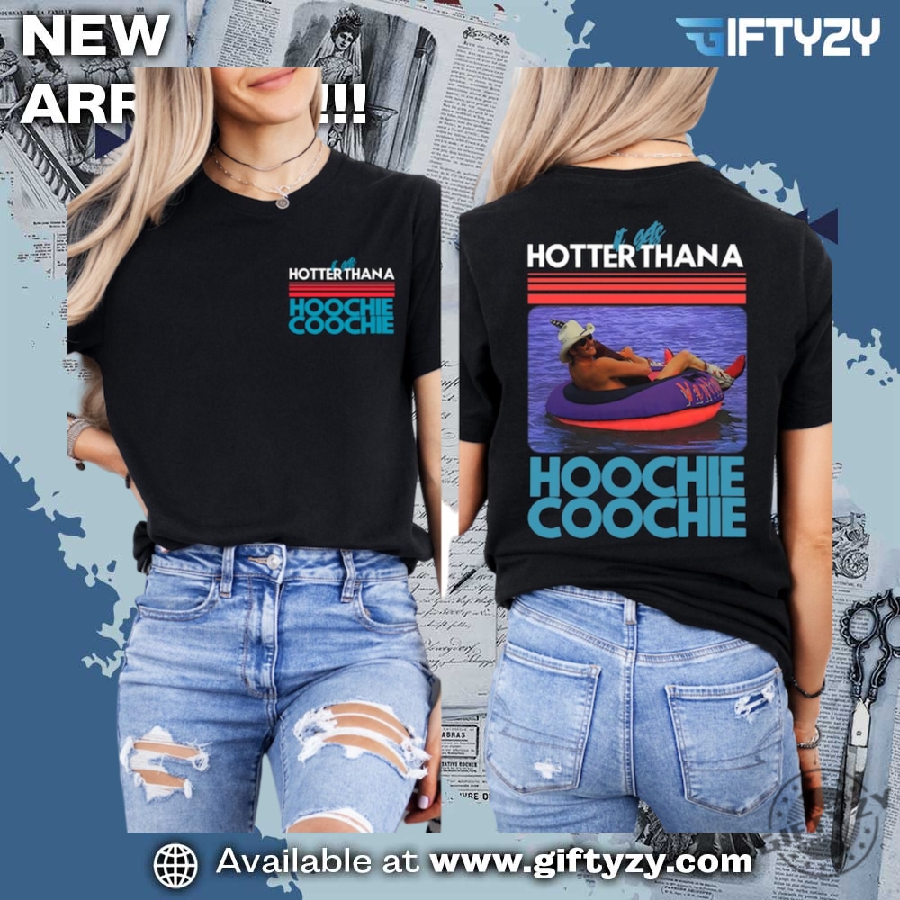 Hotter Than A Hoochie Coochie Gift Music Lover Shirt 3 Hotter Than A Hoochie Coochie Gift Music Lover shirt