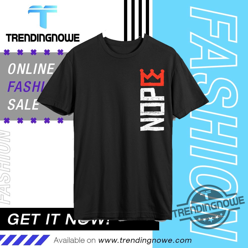 "Top 5 Trending Political and Meme Shirts in 2023 for Fans" 2 Obama Nope No King Shirt