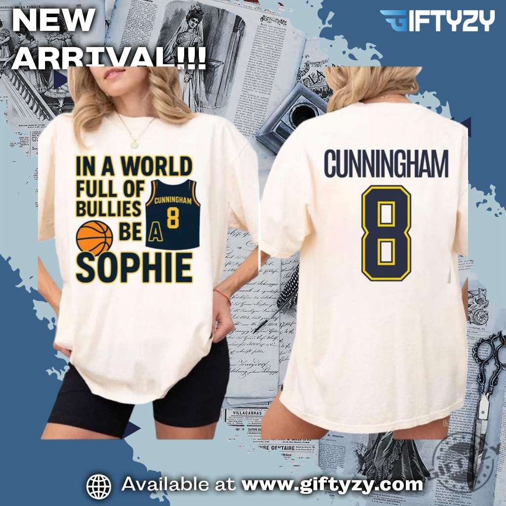 Beyoncé, Sophie Cunningham Basketball Shirt 15 In A World Of Bullies Be A Sophie 2 Sides Shirt