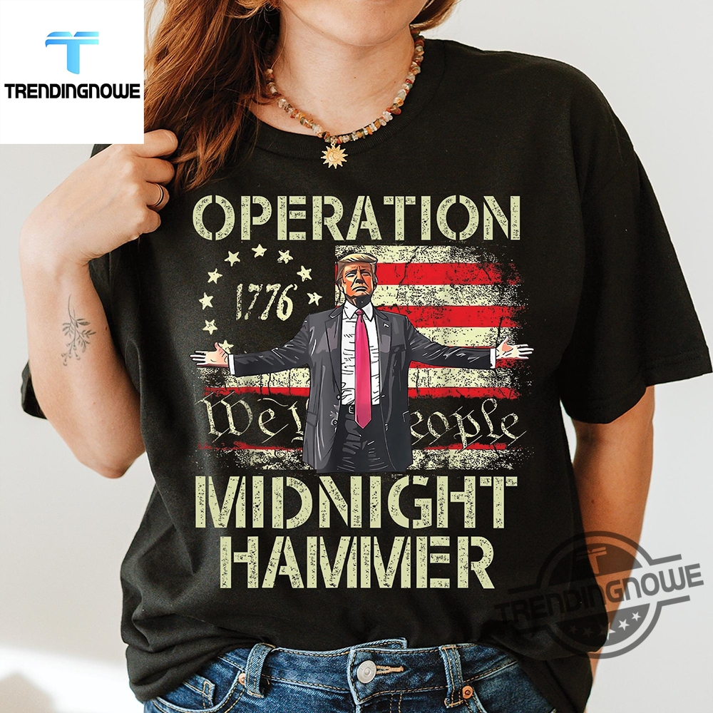 Trump Operation Midnight Hammer 2025 Shirt 6 Trump Operation Midnight Hammer 2025 Shirt