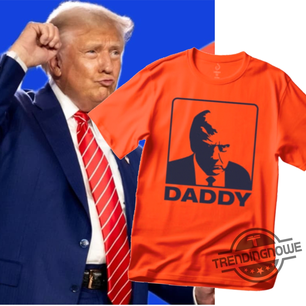 Official Trump Daddy T Shirt Trump Fundraising Email They're Calling Me Daddy Shirt 6 Official Trump Daddy T Shirt Trump Fundraising Email Theyre Calling Me Daddy Shirt trendingnowe 2
