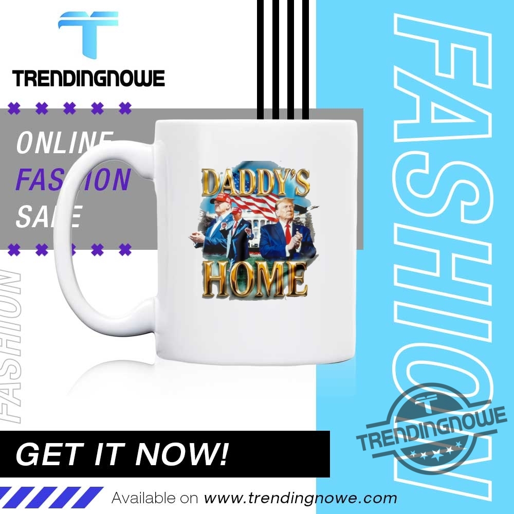 Official The White House Daddys Home Shirt 11 Official The White House Daddys Home Shirt
