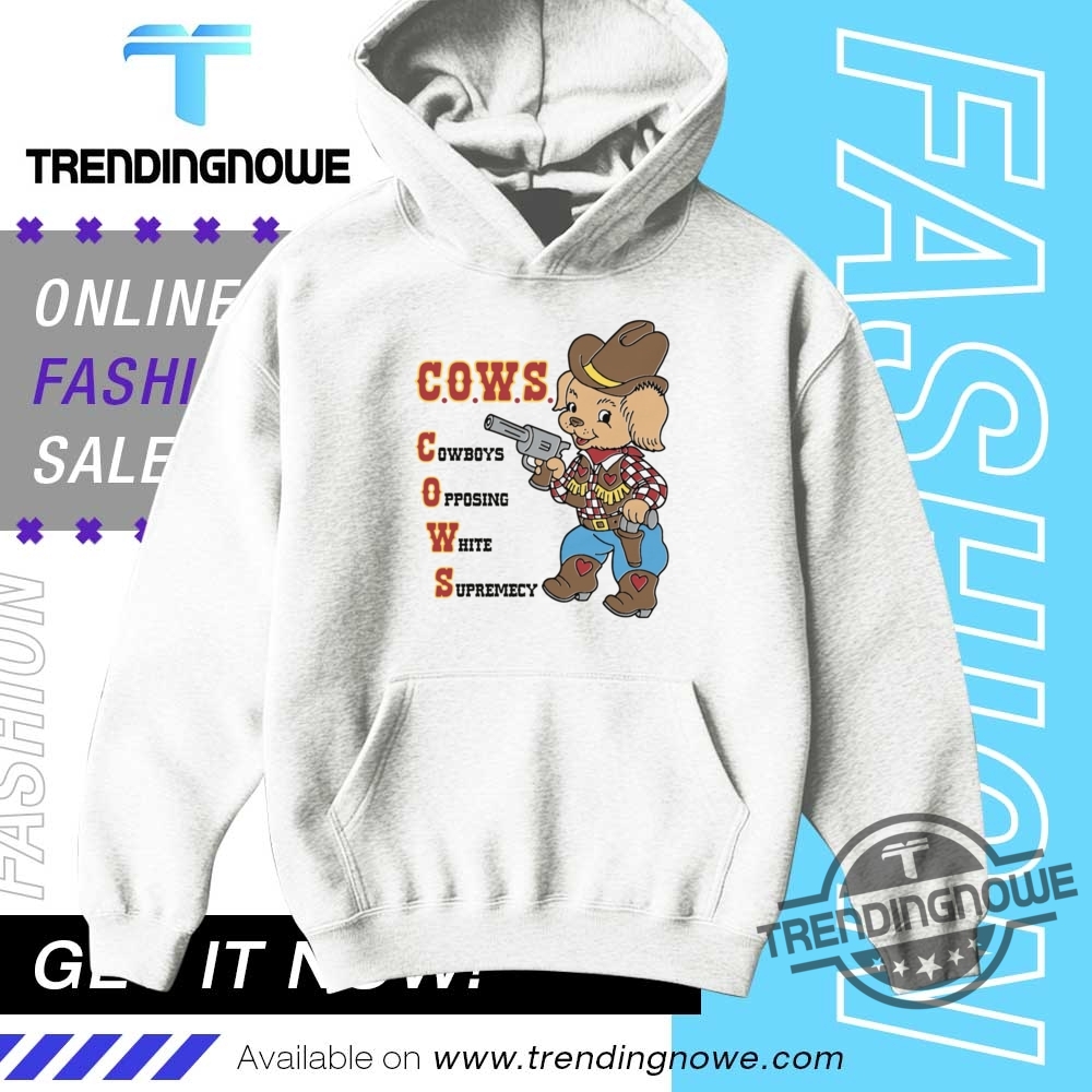 Cows Cowboys Opposing White Supremacy Shirt 9 COWS Cowboys Opposing White Supremacy Shirt
