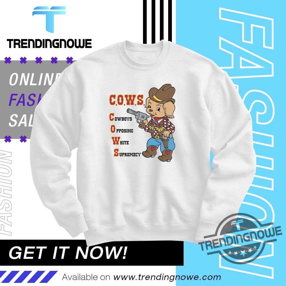 Cows Cowboys Opposing White Supremacy Shirt 10 COWS Cowboys Opposing White Supremacy Shirt