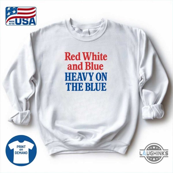 red white and blue shirt heavy on the blue tee funny liberal 4th of july shirt