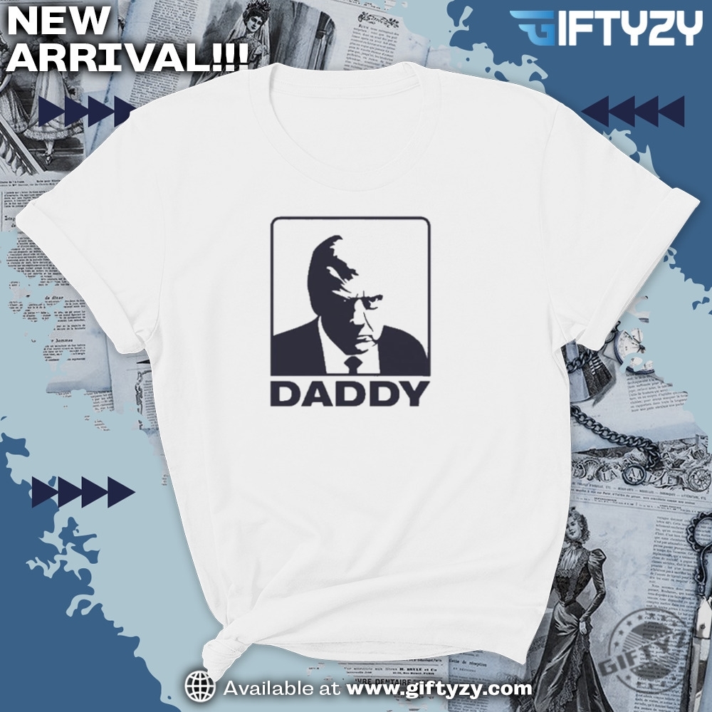 Trump Daddy Maga Tee Unisex Hoodie Meme Shirt 7 Trump Daddy Maga Tee unisex hoodie meme shirt
