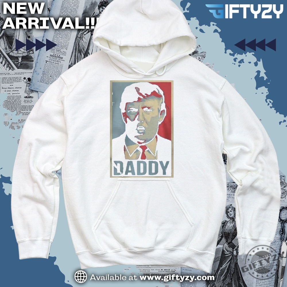 Trump Daddy T-Shirt 5 Donald Trump Daddy Art Graphic Shirt