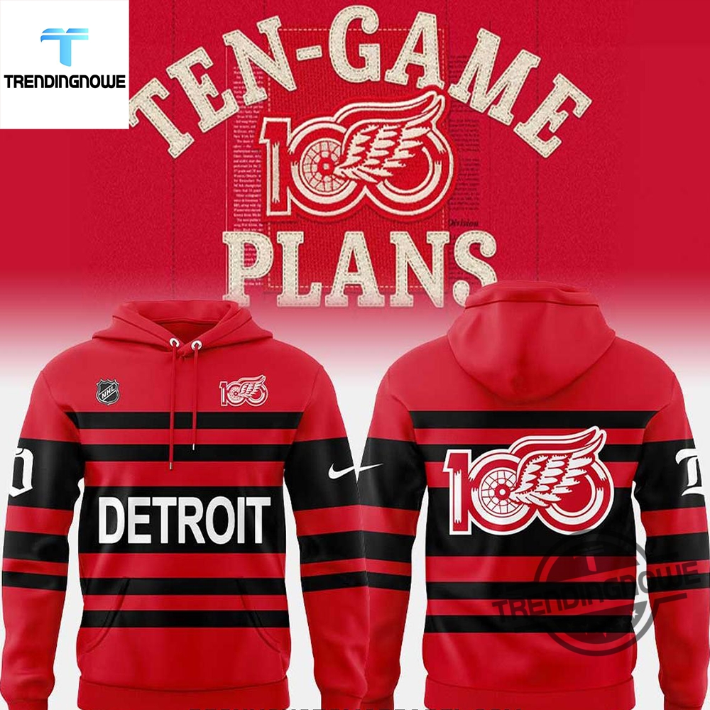 Detroit Red Wings Ten Game 100 Plans Uniform Shirt Hoodie 7 Detroit Red Wings Ten Game 100 Plans Uniform Shirt Hoodie