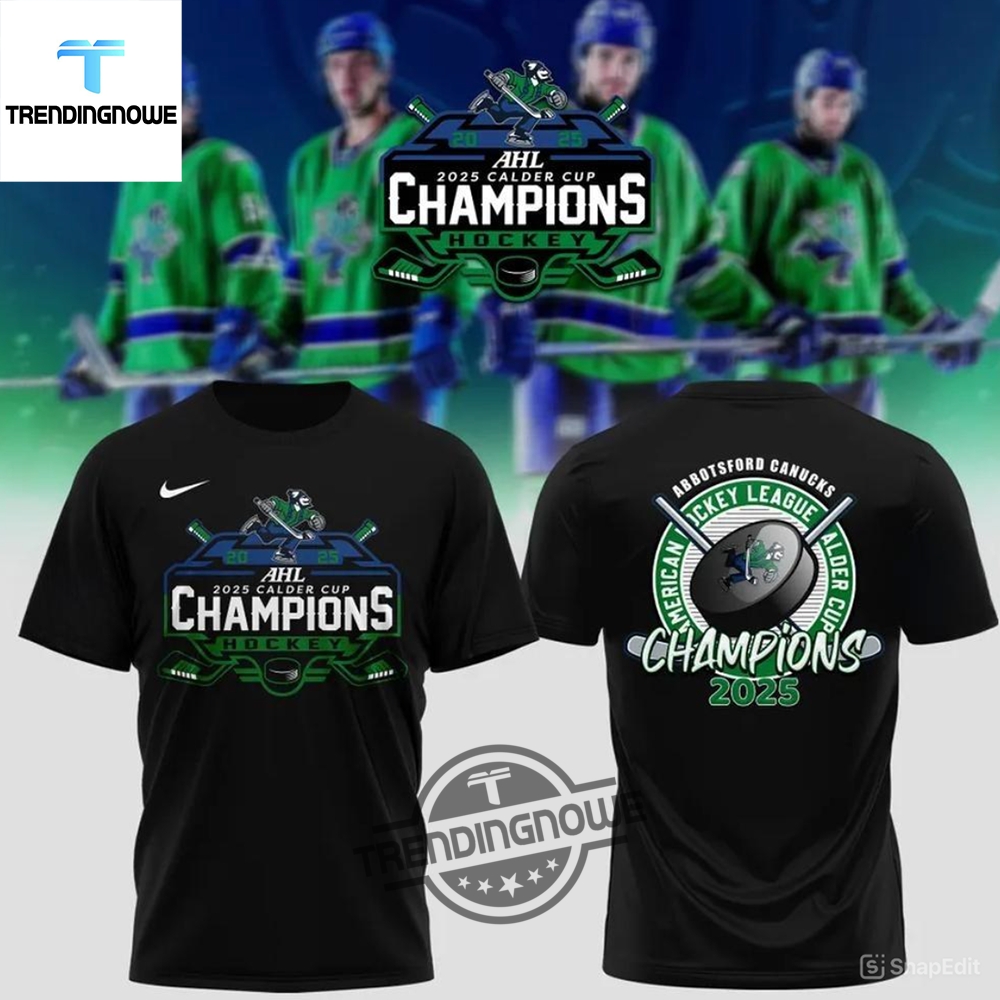 "Top 2025 Champion Shirts: Celebrate with Style and Spirit" 3 Abbotsford Canucks 2025 Calder Cup Champions Locker Room Shirt