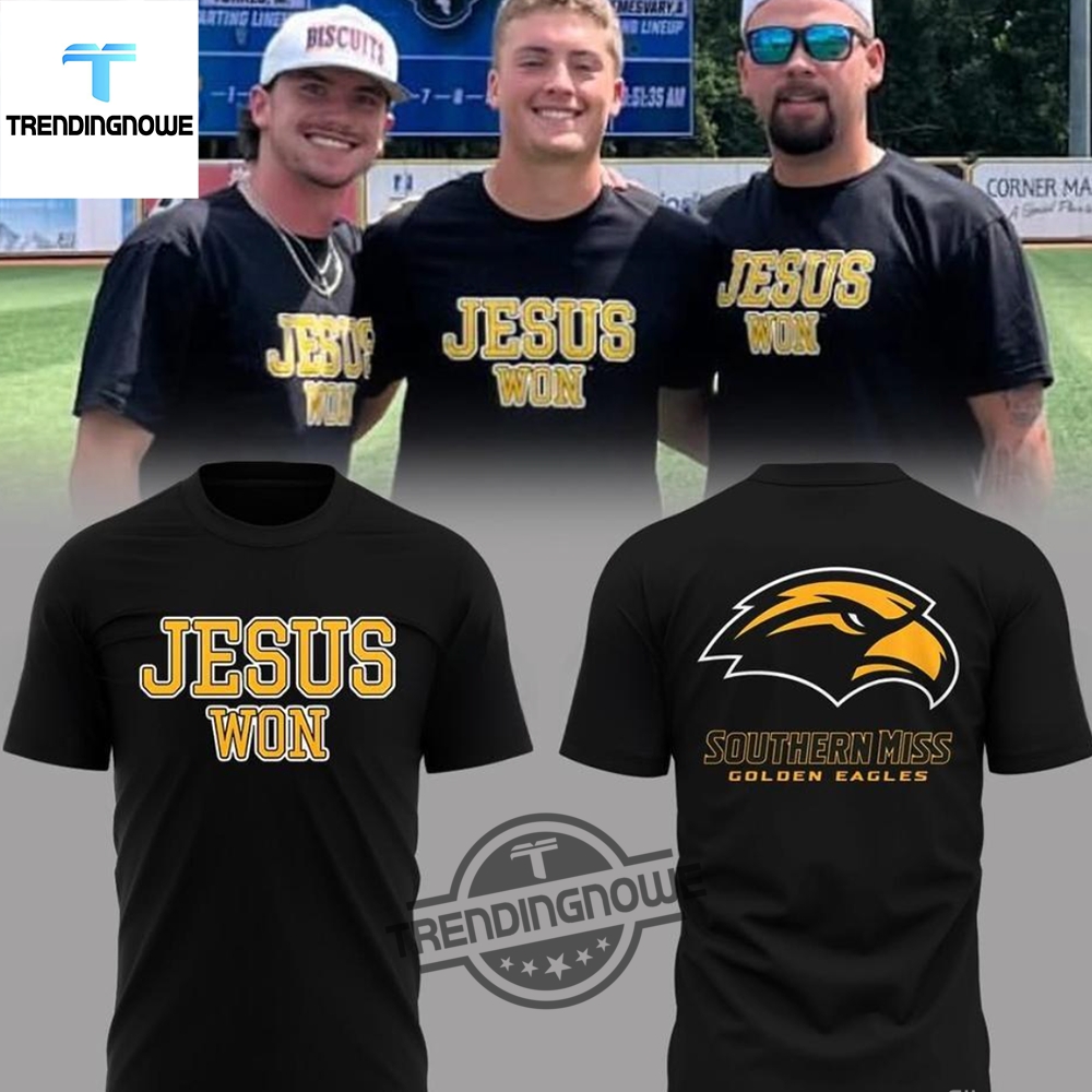 "Top 2025 Champion Shirts: Celebrate with Style and Spirit" 6 Southern Miss Golden Eagles Jesus Won 2025 Shirt