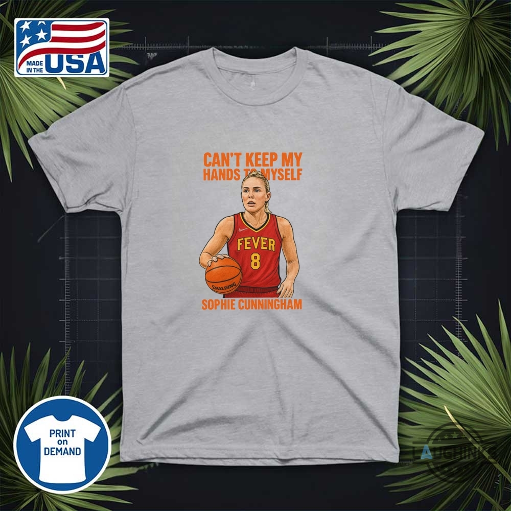 Sophie Cunningham Cant Keep My Hands To Myself Shirt 11 Sophie Cunningham Cant Keep My Hands To Myself Shirt - | Laughinks Official Image