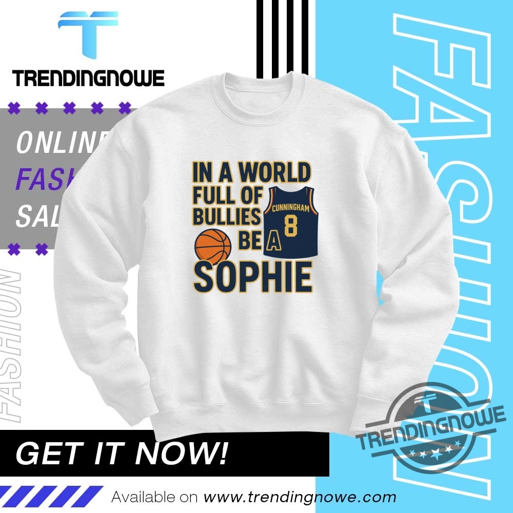 Sophie Cunningham In A World Full Of Bullies Be A Sophie Shirt 10 Sophie Cunningham In A World Full Of Bullies Be A Sophie Shirt
