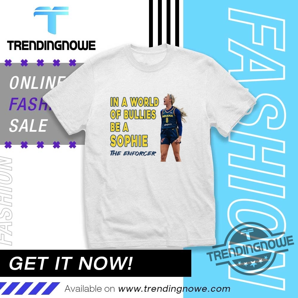 "Top Trendy Shirts: Morgan Wallen Hoodie & Sophie Cunningham Tees" 12 Sophie Cunningham In A World Of Bullies Be A Sophie The Enforcer Shirt