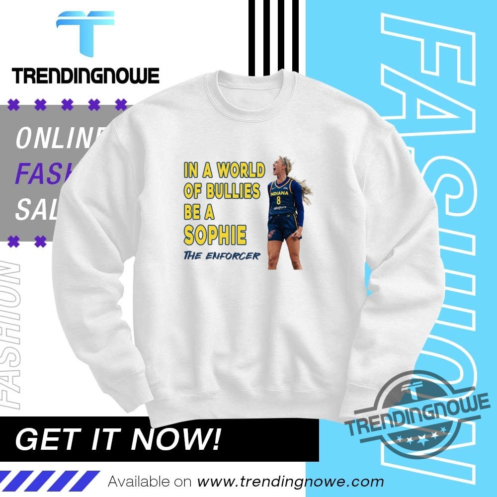 Sophie Cunningham In A World Of Bullies Be A Sophie The Enforcer Shirt 10 Sophie Cunningham In A World Of Bullies Be a Sophie The Enforcer Shirt