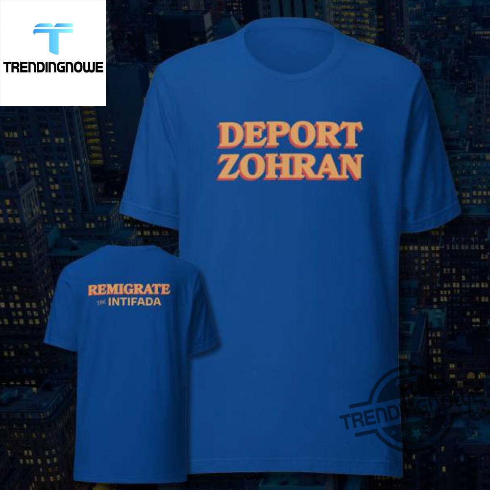 Deport Zohran Shirt Remigrate The Intifada T Shirt trendingnowe 3