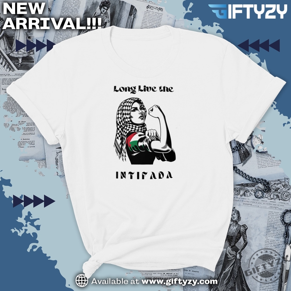 Long Live The Intifada Shirt 7 Long Live The Intifada Shirt