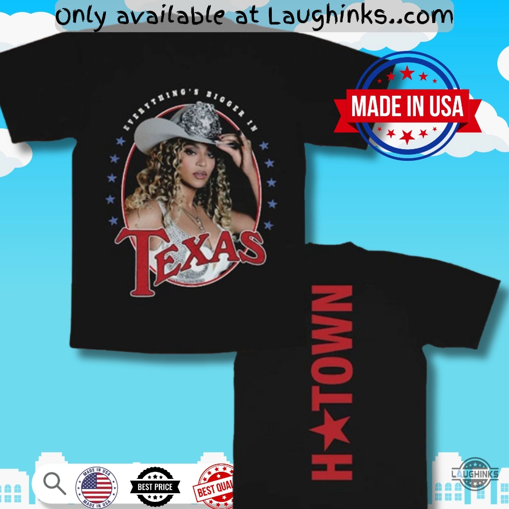 Everythings Bigger In Beyoncé Houston Texas 2025 Shirt 7 Everythings Bigger In Beyoncé Houston Texas 2025 Shirt - | Laughinks Official Image