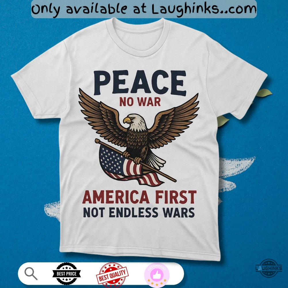 Not Our War America Flag Shirt No War Peace America First Tee Anti Wars 1 Not Our War America Flag Shirt No War Peace America First Tee Anti Wars