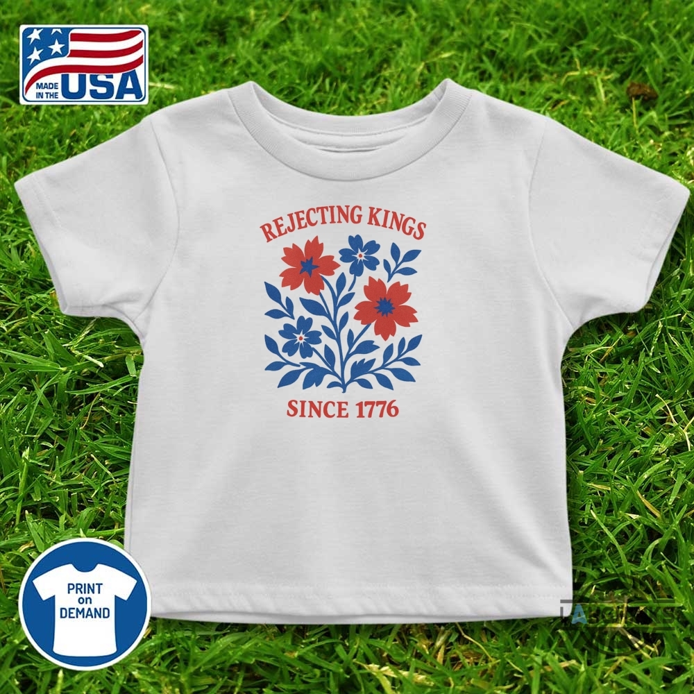 Rejecting Kings Since 1776 Flower Shirt 7 Rejecting Kings Since 1776 Flower Shirt