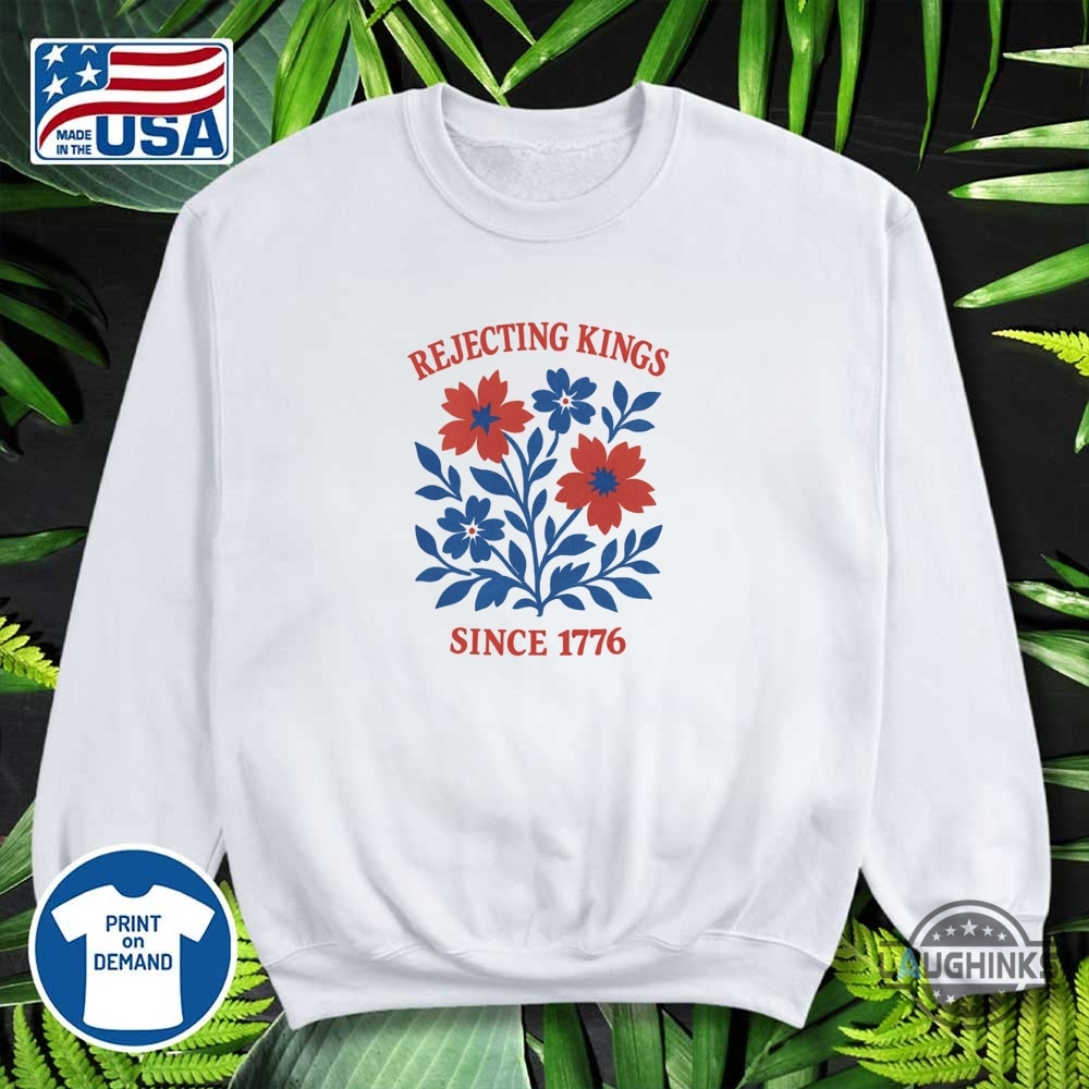 Rejecting Kings Since 1776 Flower Shirt 8 Rejecting Kings Since 1776 Flower Shirt