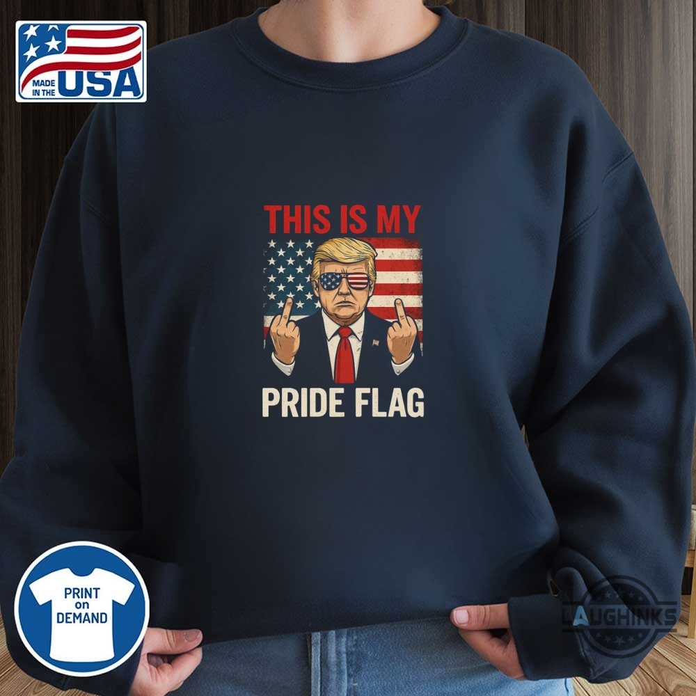 This Is My Pride Flag Funnytrump 4Th Of July Shirt 3 This Is My Pride Flag Funny Trump 4th of July Shirt