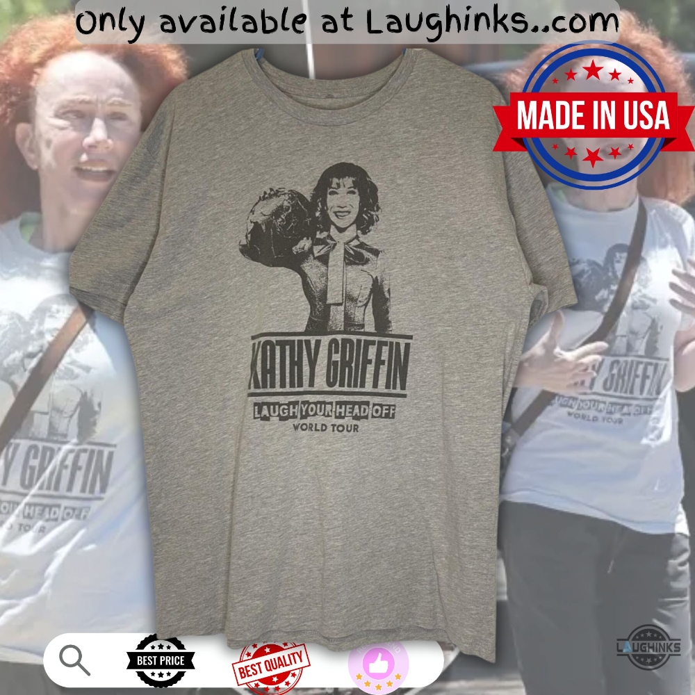Kathy Griffin 2018 Laugh Your Head Off World Tour Shirt 3 Kathy Griffin 2018 Laugh Your Head Off World Tour Shirt