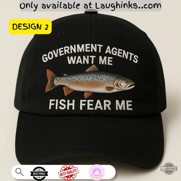 government agents want me fish fear me embroidered hat or women fear me fish want me hat laughinks 1