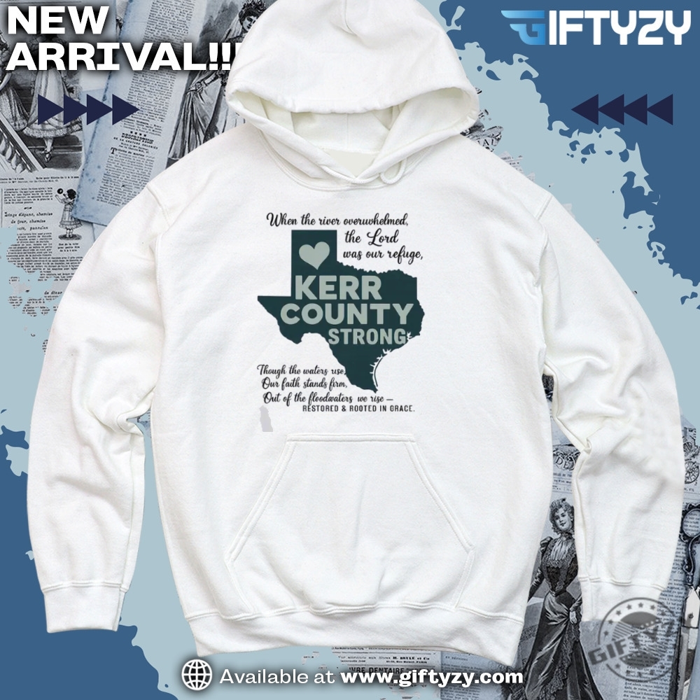 pray for texas hill country shirt 29 Kerr County Strong Shirt Faith Healing And Community Resilience Shirt